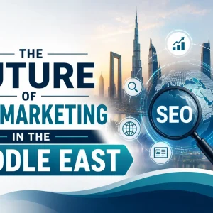 Future SEO Marketing in the Middle East