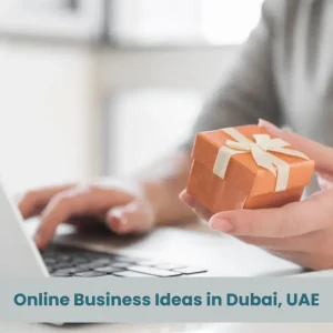 Online Business Ideas in Dubai, UAE