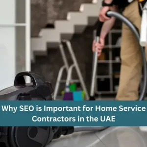 why seo is important for home service contractors in UAE